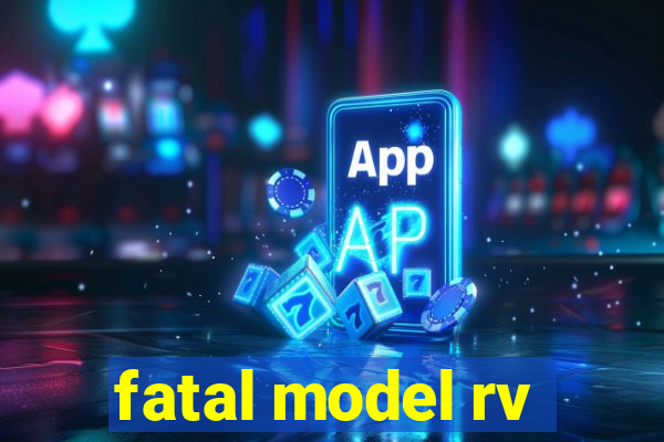 fatal model rv